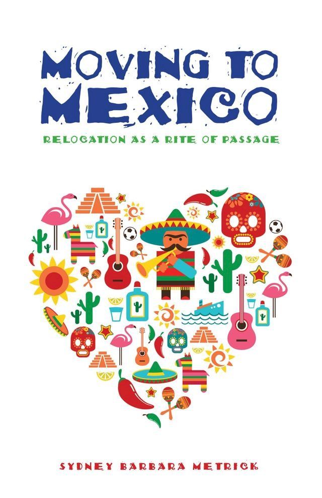  Moving to Mexico: Relocation as a Rite of Passage(Kobo/電子書)