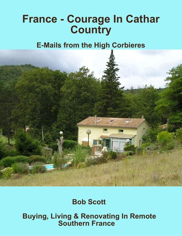  France - Courage In Cathar Country: E-Mails from the High Corbieres(Kobo/電子書)