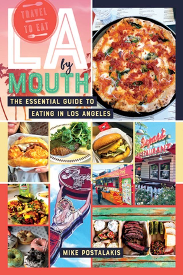  LA by Mouth: The Essential Guide to Eating in Los Angeles(Kobo/電子書)