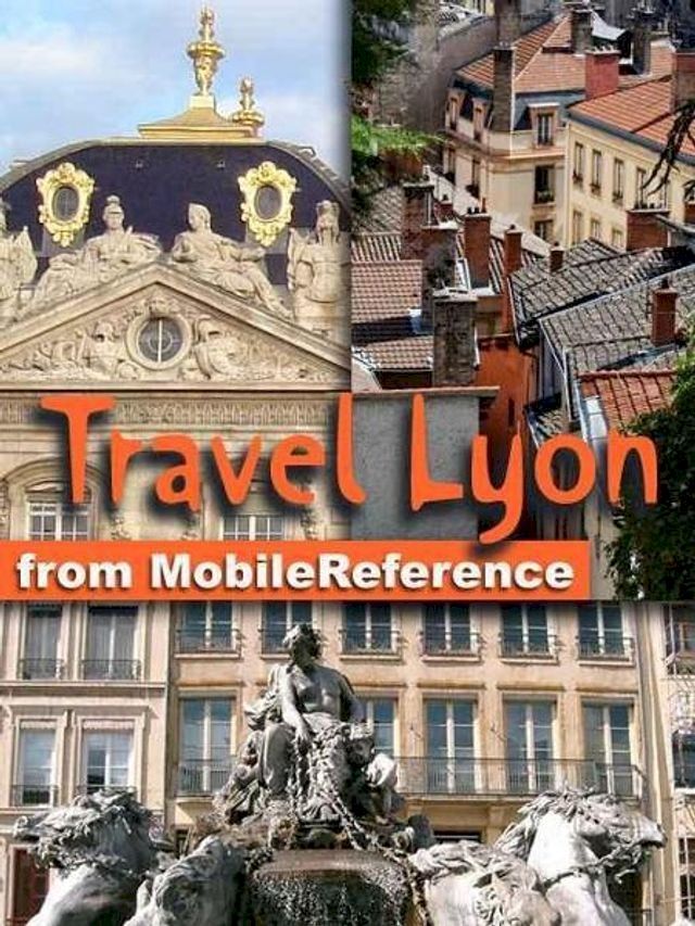  Travel Lyon, Rh&ocirc;ne-Alpes, French Alps & Rh&ocirc;ne River Valley, France(Kobo/電子書)