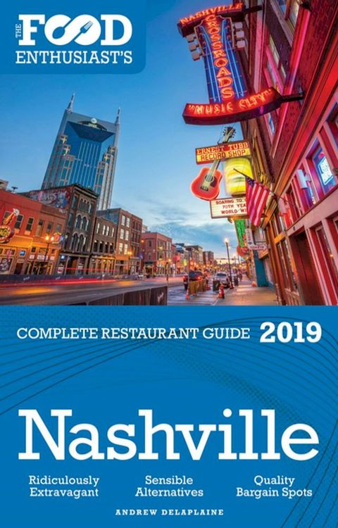 NASHVILLE - 2019 - The Food Enthusiast's Complete Restaurant Guide(Kobo/電子書)