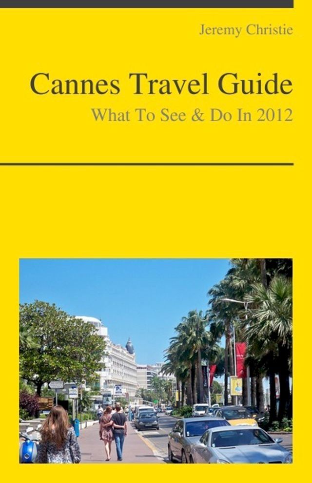  Cannes, France Travel Guide - What To See & Do(Kobo/電子書)