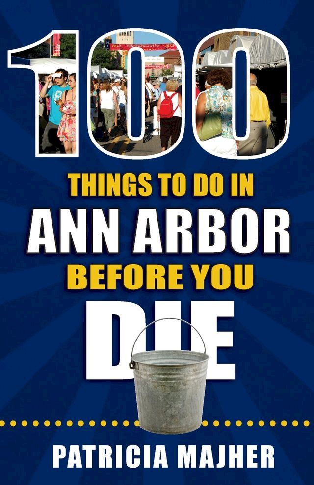  100 Things to Do in Ann Arbor Before You Die(Kobo/電子書)