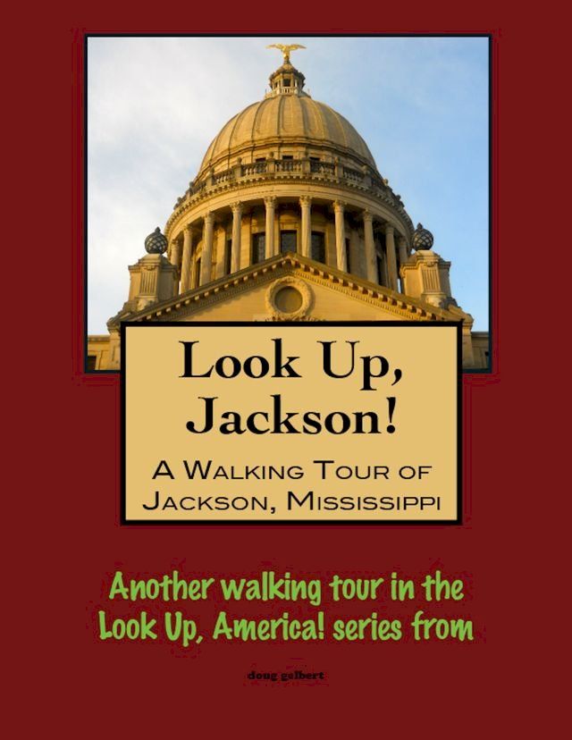  Look Up, Jackson! A Walking Tour of Jackson, Mississippi(Kobo/電子書)