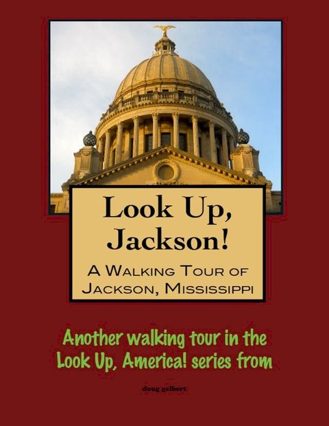 Look Up, Jackson! A Walking Tour of Jackson, Mississippi(Kobo/電子書)