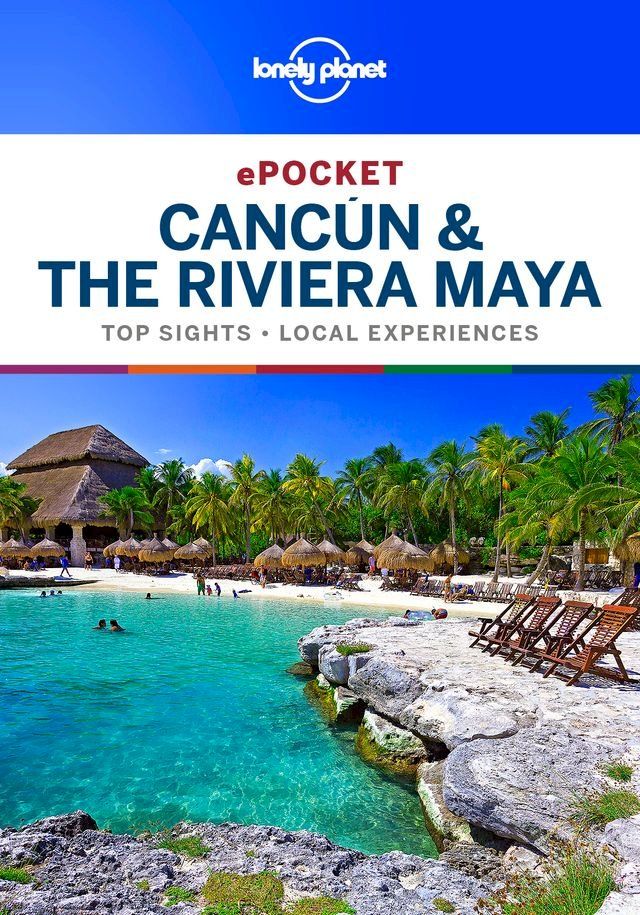  Lonely Planet Pocket Cancun & the Riviera Maya(Kobo/電子書)