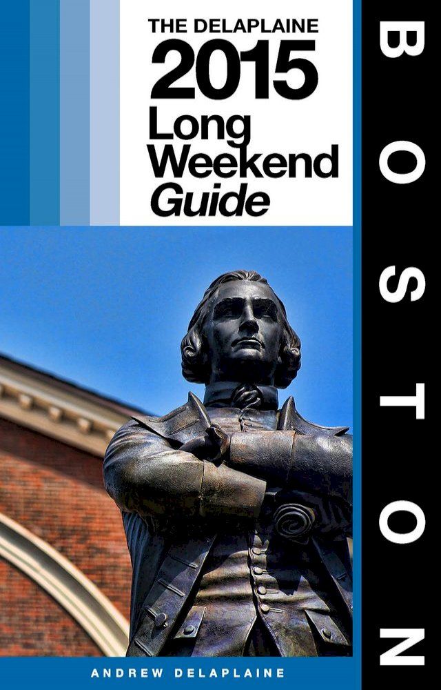  BOSTON - The Delaplaine 2015 Long Weekend Guide(Kobo/電子書)