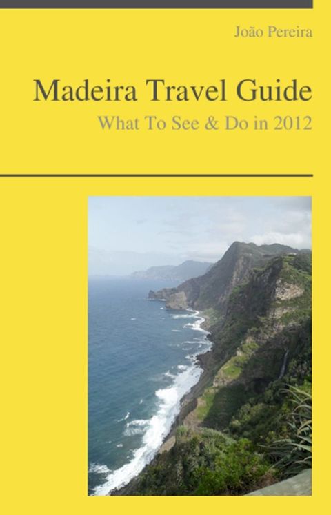 Madeira (Portugal) Travel Guide - What To See & Do(Kobo/電子書)