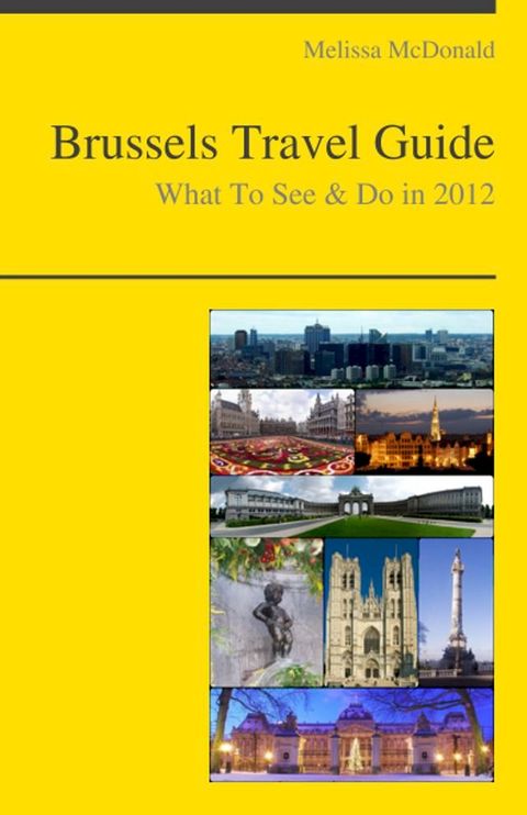 Brussels, Belgium Travel Guide - What To See & Do(Kobo/電子書)