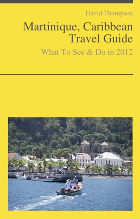 Martinique Guide - What To See & Do(Kobo/電子書)