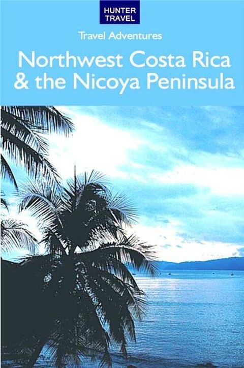 Northwest Costa Rica & the Nicoya Peninsula(Kobo/電子書)