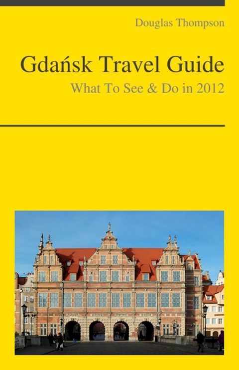 Gdansk, Poland Travel Guide - What To See & Do(Kobo/電子書)