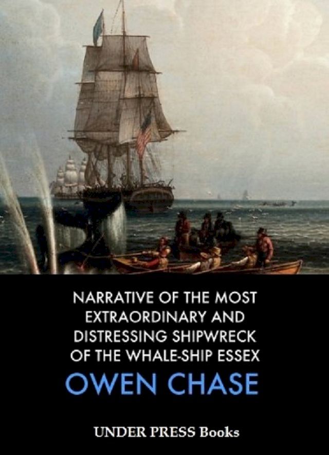  Narrative of the Most Extraordinary and Distressing Shipwreck of the Whale-Ship Essex(Kobo/電子書)