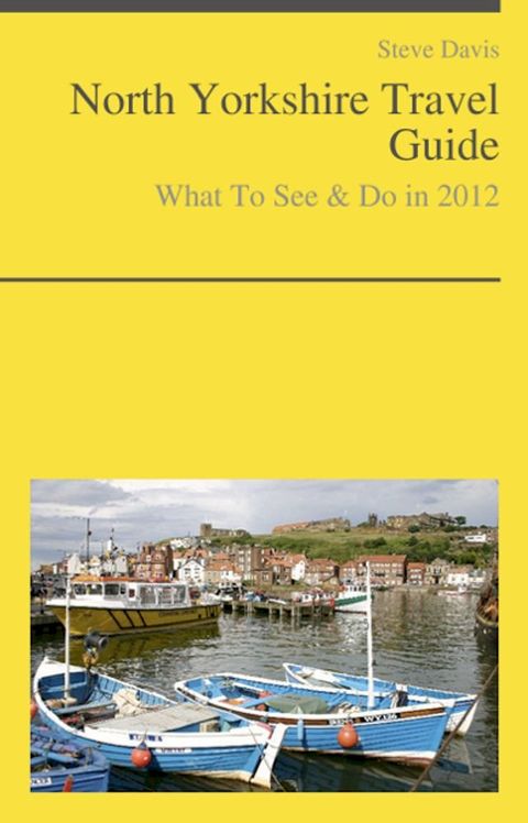 North Yorkshire, England Travel Guide - What To See & Do(Kobo/電子書)