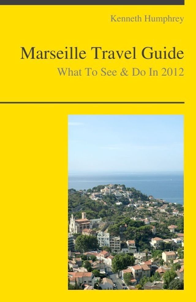  Marseille, France Travel Guide - What To See & Do(Kobo/電子書)