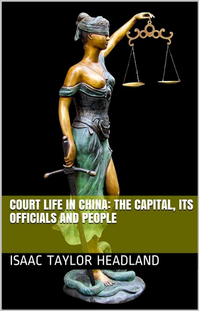  Court Life in China: The Capital, Its Officials and People(Kobo/電子書)