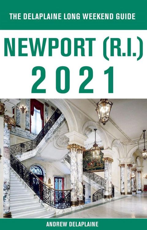 Newport (R.I.) - The Delaplaine 2021 Long Weekend Guide(Kobo/電子書)