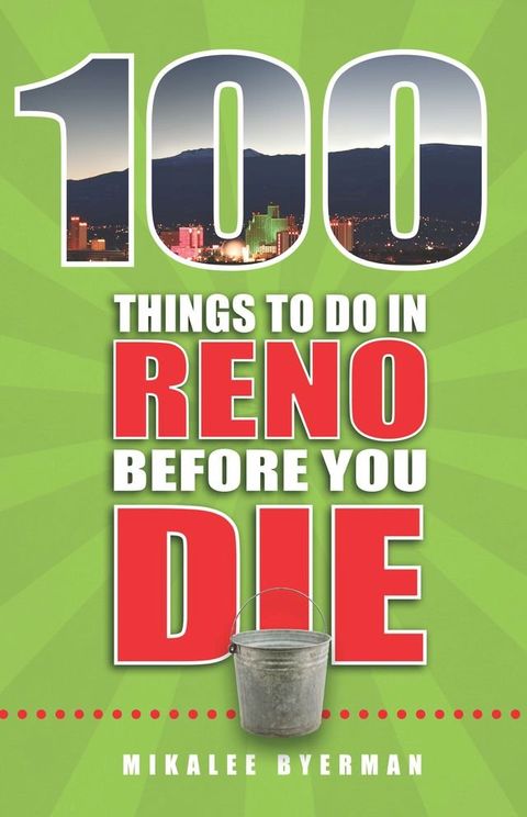 100 Things to Do in Reno Before You Die(Kobo/電子書)