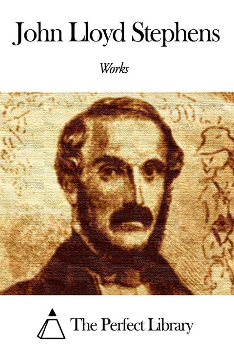 Works of John Lloyd Stephens(Kobo/電子書)