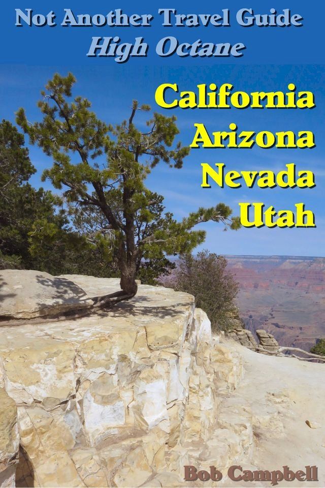  Not Another Travel Guide: High Octane: California - Nevada - Utah - Arizona(Kobo/電子書)