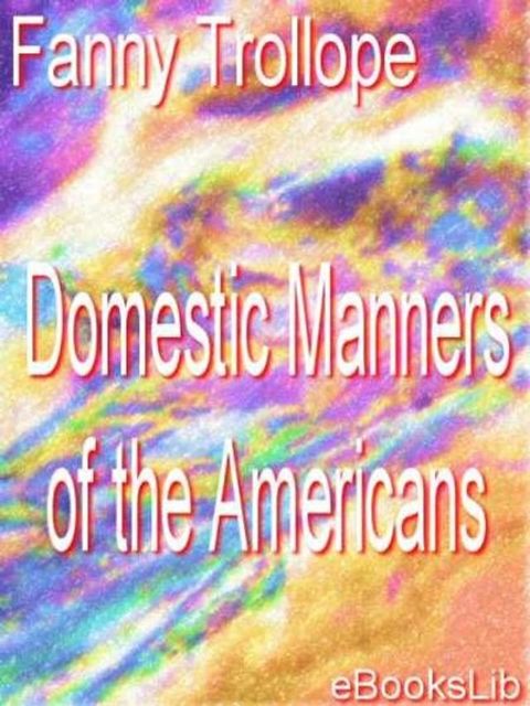 Domestic Manners of the Americans(Kobo/電子書)