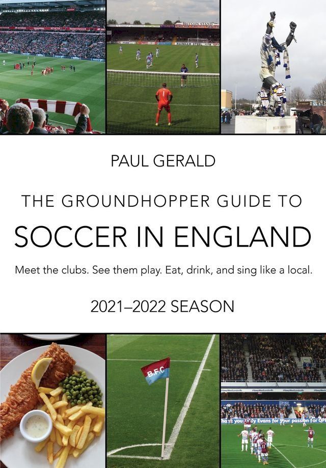  The Groundhopper Guide to Soccer in England, 2021-22 Edition(Kobo/電子書)