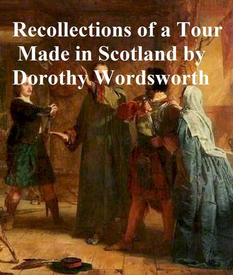 Recollections of a Tour Made in Scotland A.D. 1803(Kobo/電子書)