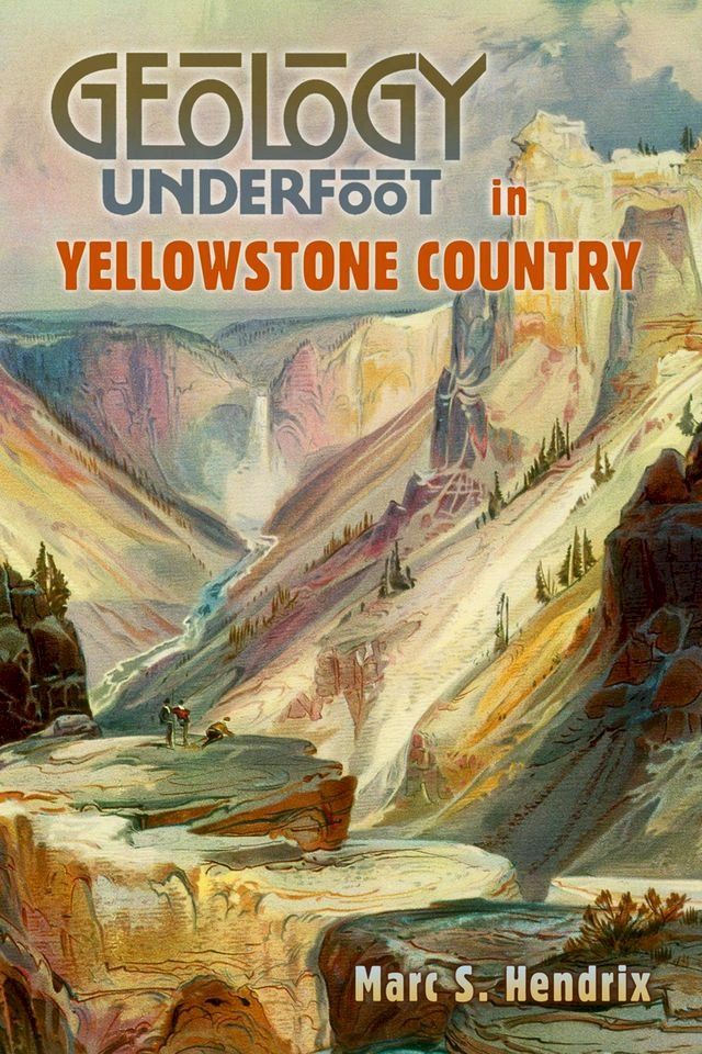  Geology Underfoot in Yellowstone Country(Kobo/電子書)