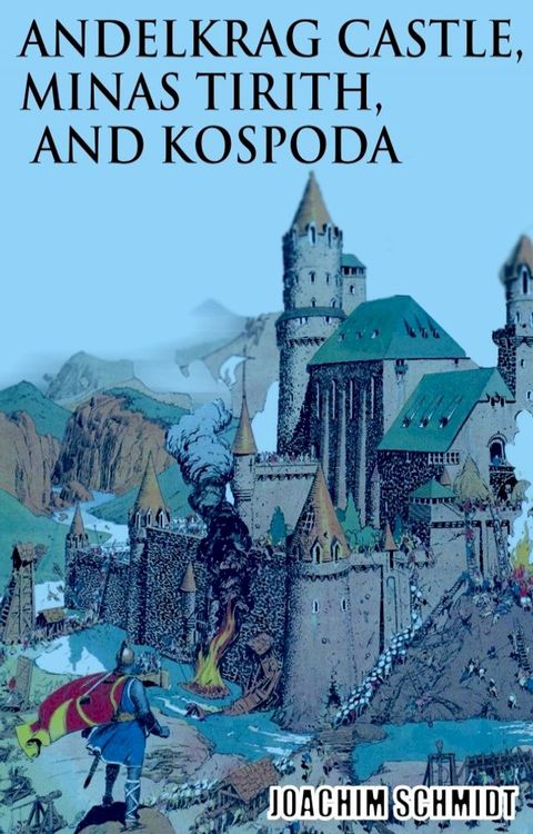 Andelkrag Castle, Minas Tirith, and Kospoda(Kobo/電子書)