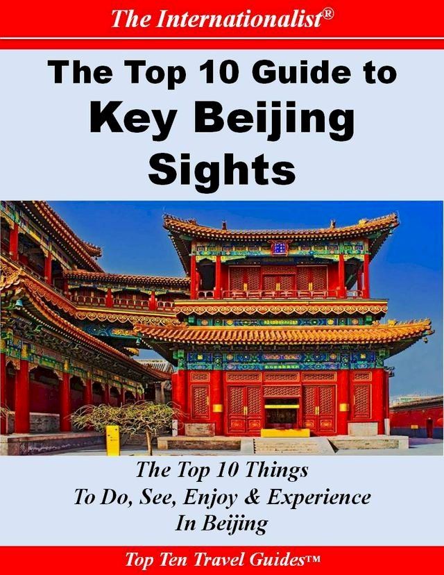  Top 10 Guide to Key Beijing Sights(Kobo/電子書)