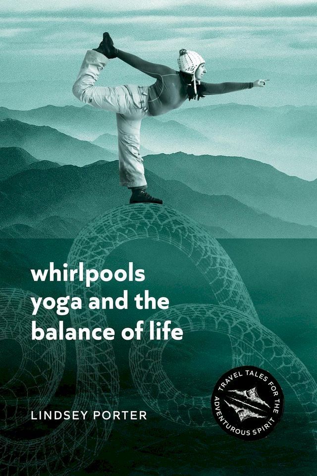  Whirlpools, Yoga and the Balance of Life(Kobo/電子書)