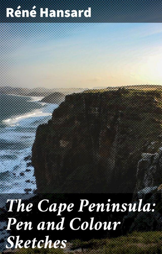  The Cape Peninsula: Pen and Colour Sketches(Kobo/電子書)