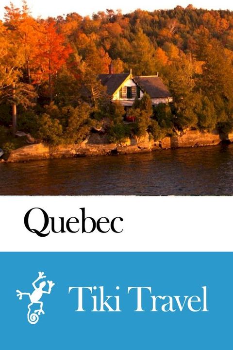 Quebec Province (Canada) Travel Guide - Tiki Travel(Kobo/電子書)