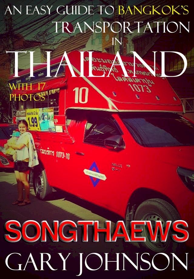  An Easy Guide to Bangkok’s Transportation in Thailand with 17 Photos. Songthaews.(Kobo/電子書)