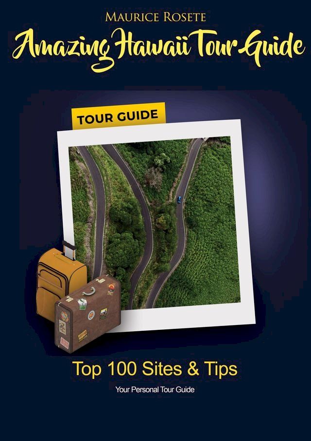  Amazing Hawaii Tour Guide-Top 100 Sites & Tips(Kobo/電子書)