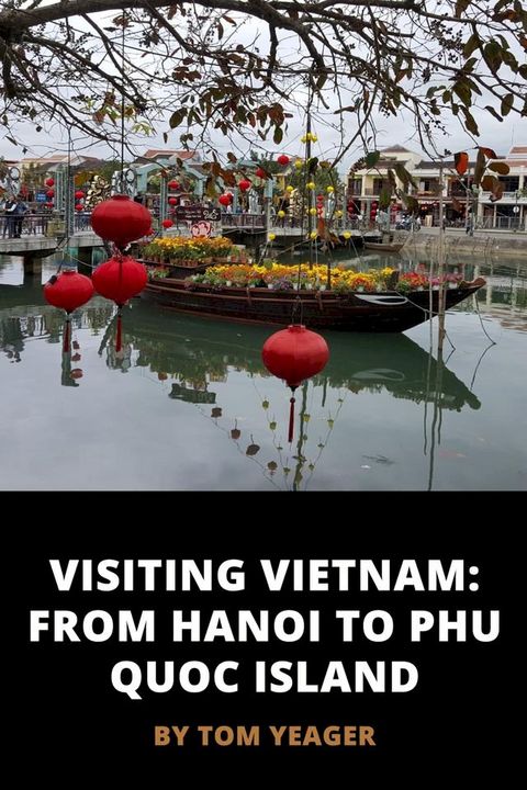 Visiting Vietnam: From Hanoi to Phu Quoc Island(Kobo/電子書)