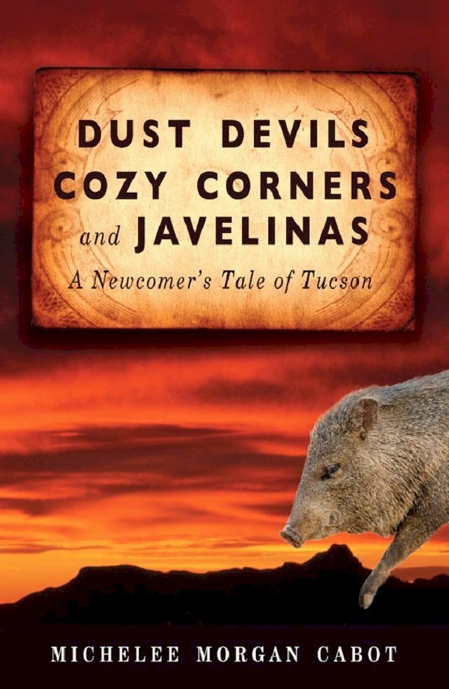  Dust Devils, Cozy Corners, and Javelinas(Kobo/電子書)