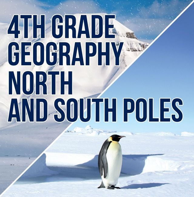  4th Grade Geography: North and South Poles(Kobo/電子書)