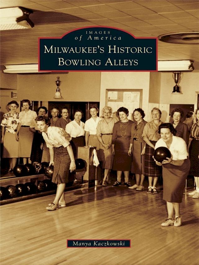  Milwaukee's Historic Bowling Alleys(Kobo/電子書)