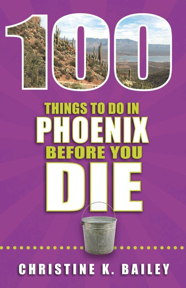  100 Things to Do in Phoenix Before You Die(Kobo/電子書)