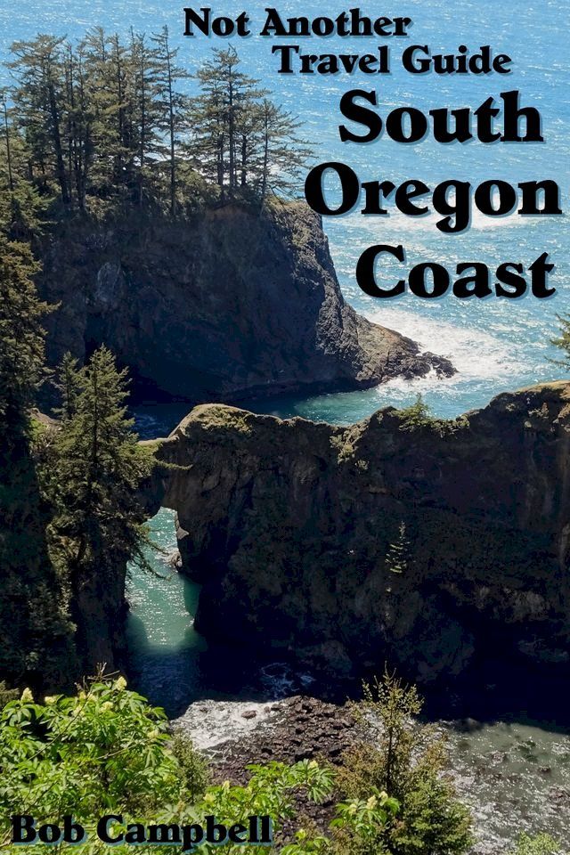  South Oregon Coast: Not Another Travel Guide(Kobo/電子書)