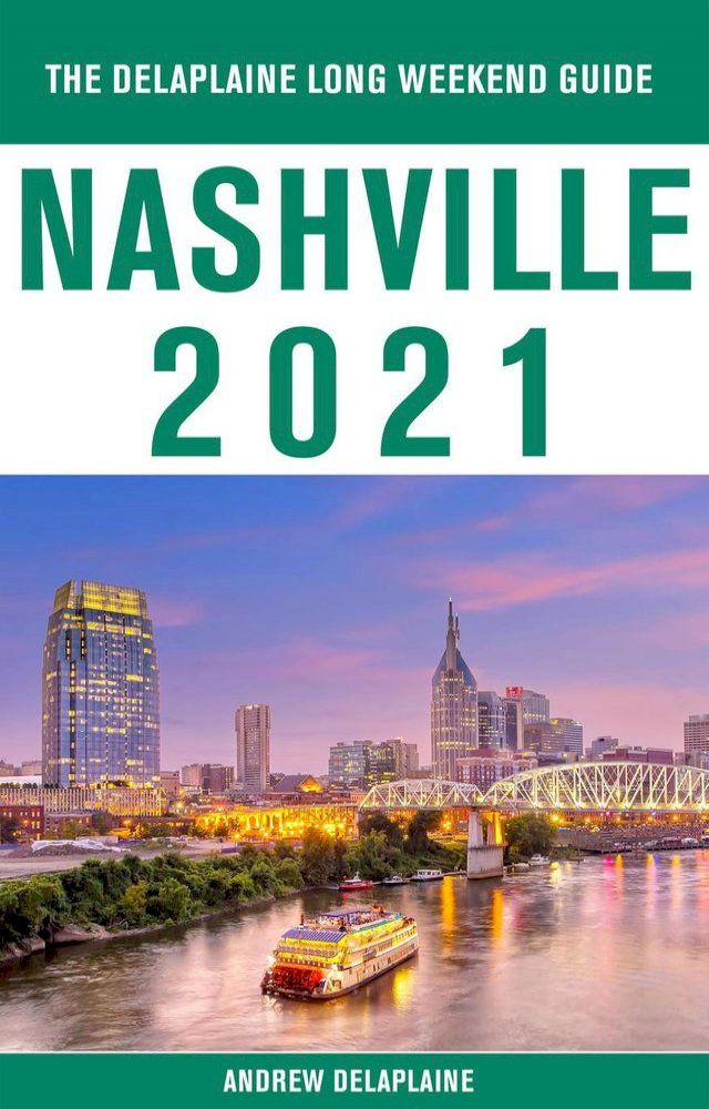  Nashville - The Delaplaine 2021 Long Weekend Guide(Kobo/電子書)