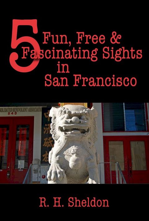 5 Fun, Free & Fascinating Sights in San Francisco(Kobo/電子書)