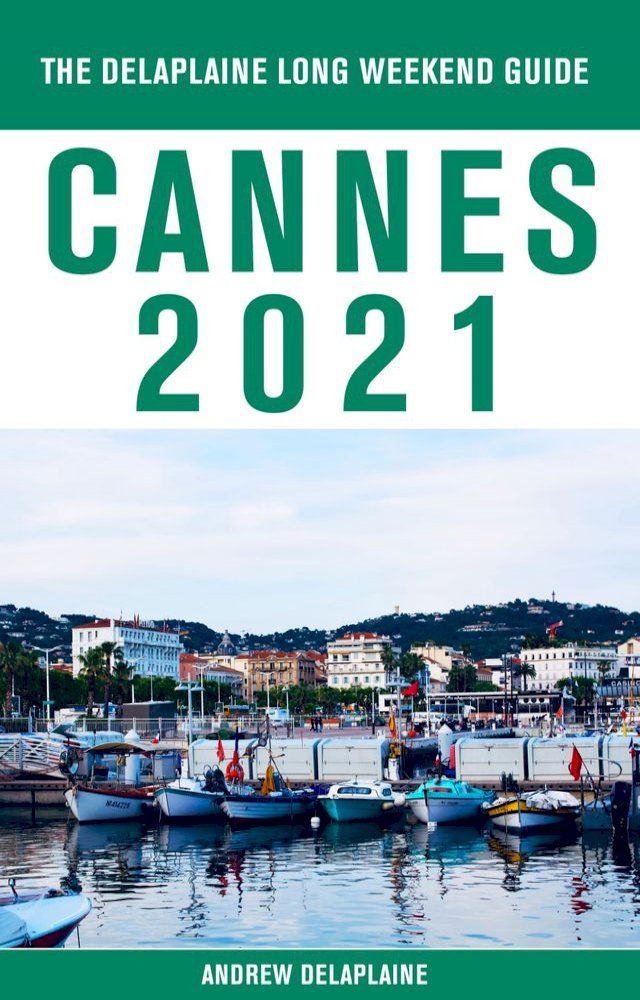  Cannes - The Delaplaine 2021 Long Weekend Guide(Kobo/電子書)