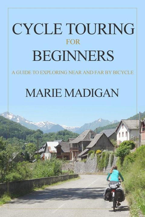 Cycle Touring For Beginners(Kobo/電子書)