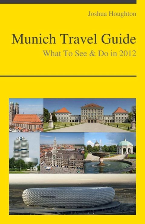 Munich, Germany Travel Guide - What To See & Do(Kobo/電子書)