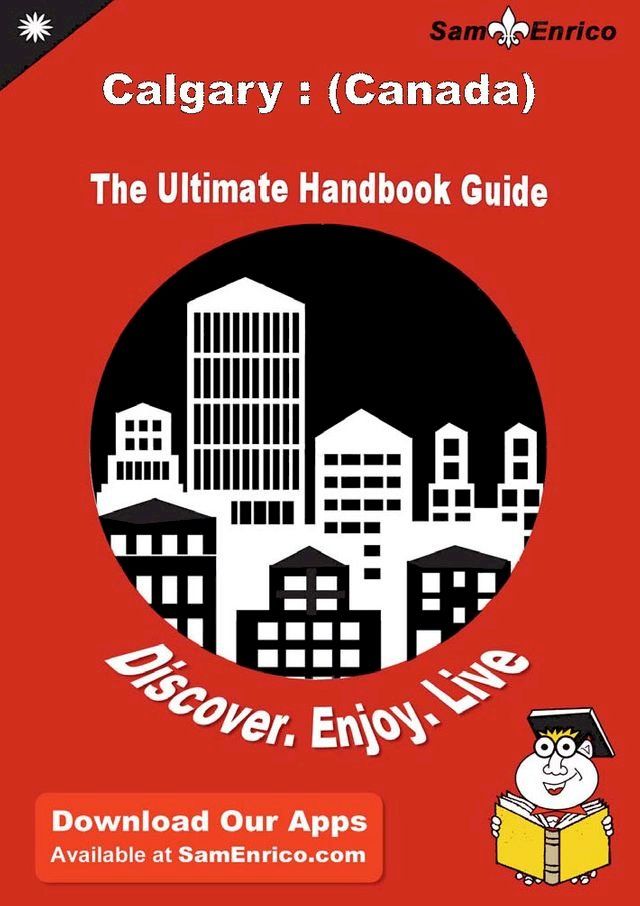  Ultimate Handbook Guide to Calgary : (Canada) Travel Guide(Kobo/電子書)