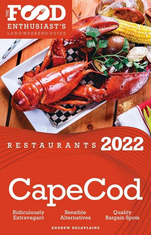 2022 Cape Cod Restaurants - The Food Enthusiast’s Long Weekend Guide(Kobo/電子書)