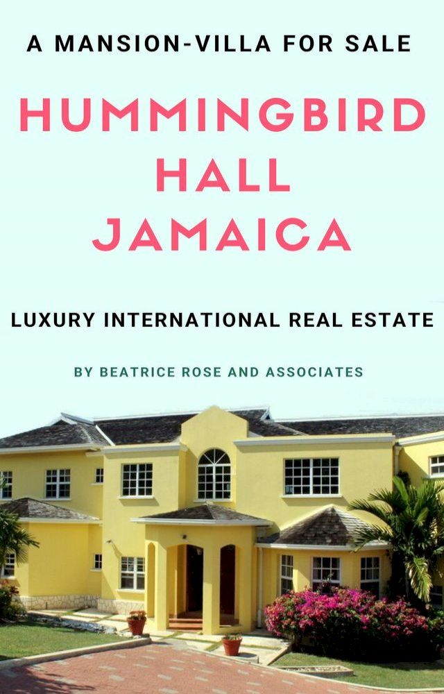  A Mansion-Villa for Sale: Hummingbird Hall Jamaica(Kobo/電子書)