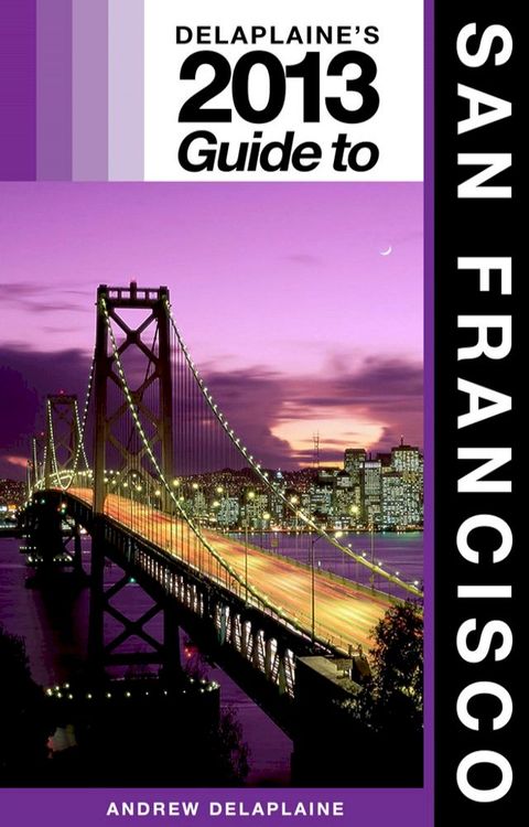 Delaplaine's 2013 Guide to San Francisco(Kobo/電子書)